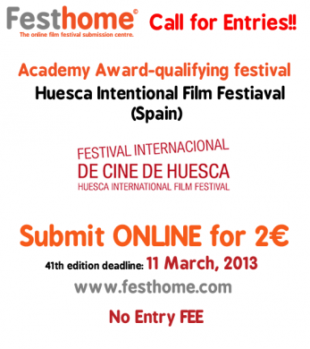 Call for Entries!! Academy Award-qualifying, HUESCA International Film Festival (Spain), submit for 2€!!  